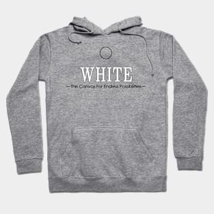 WHITE - The Canvas For Endless Possibilities Hoodie